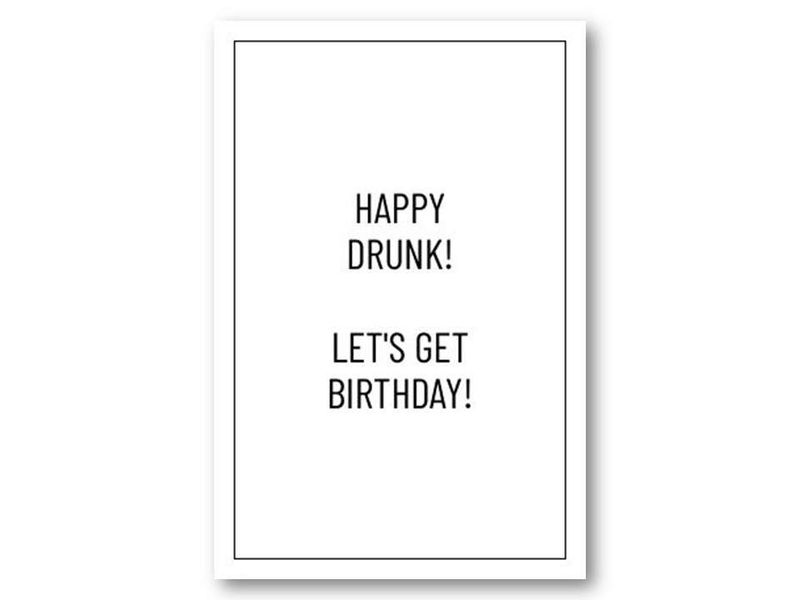 Happy drunk! Let's get birthday | 10x15